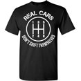 thumbnail image 1 of Real Cars Don't Shift Themselves T-Shirt Funny Humor Auto Racing Mechanic Manual T Shirt, 1 of 5
