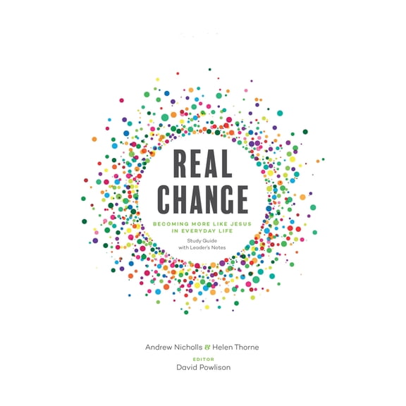 Pre-Owned Real Change: Becoming More Like Jesus in Everyday Life (Study Guide with Leader's Notes) (Paperback) 1948130033 9781948130035