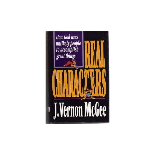 Pre-Owned Real Characters: How God Uses Unlikely People to Accomplish Great Things (Hardcover) 0785277323 9780785277323