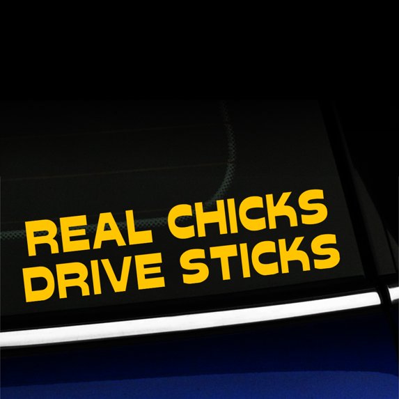 Real Chicks Drive Sticks - Vinyl Decal - Choose Color - [YELLOW]