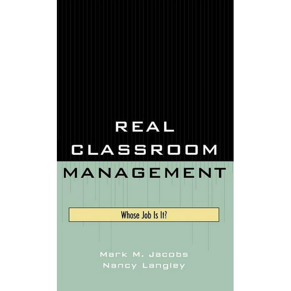 Real Classroom Management: Whose Job Is It?, (Hardcover)