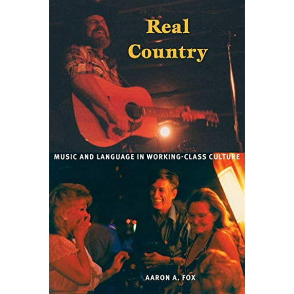 Pre-Owned Real Country: Music and Language in Working-Class Culture (Paperback) 0822333481 9780822333487