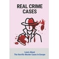 thumbnail image 1 of Real Crime Cases: Learn About The Horrific Murder Cases In Europe: Prolific True Crime (Paperback), 1 of 1