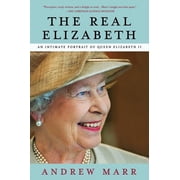The Real Elizabeth : An Intimate Portrait of Queen Elizabeth II (Paperback)