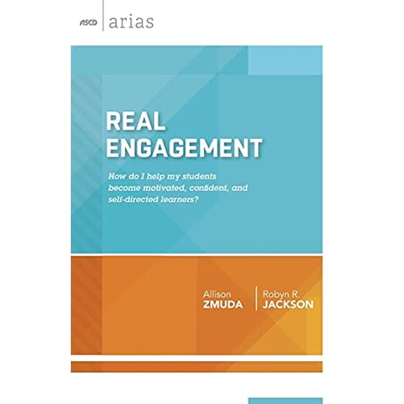 Pre-Owned Real Engagement: How Do I Help My Students Become Motivated, Confident, and Self-Directed Learners? (ASCD Arias) (Paperback) 1416620702 9781416620709