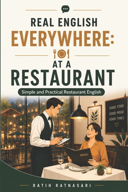 Real English Everywhere Real English Everywhere: AT A RESTAURANT: Simple and Practical Restaurant English, (Paperback)
