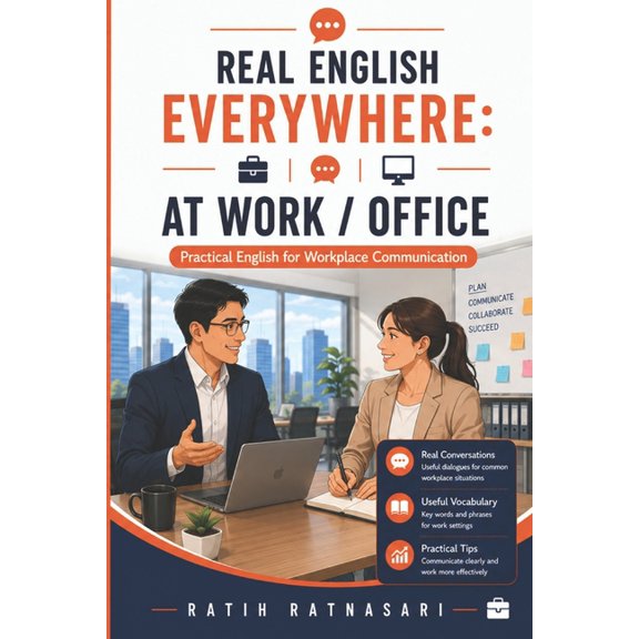 Real English Everywhere Real English Everywhere: AT WORK / OFFICE: Practical English for Workplace Communication, (Paperback)