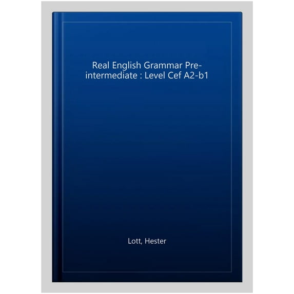 Real English Grammar Pre-intermediate : Level Cef A2-b1