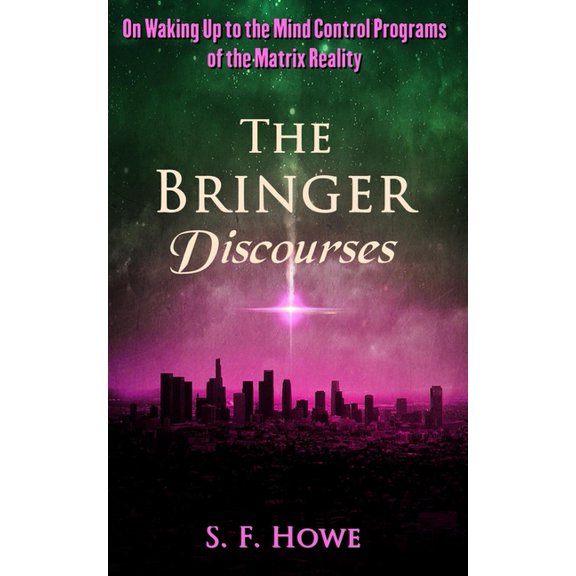Real Enlightenment The Bringer Discourses: On Waking Up To The Mind Control Programs Of The Matrix Reality, Book 3, (Paperback)