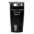 Real Estate Agent Tumbler with Quote Future is Now, Gifts from Friends
