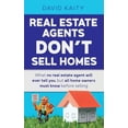 thumbnail image 1 of Real Estate Agents Don't Sell Homes: What no real estate agent will ever tell you, but all home owners must know before , (Paperback), 1 of 1