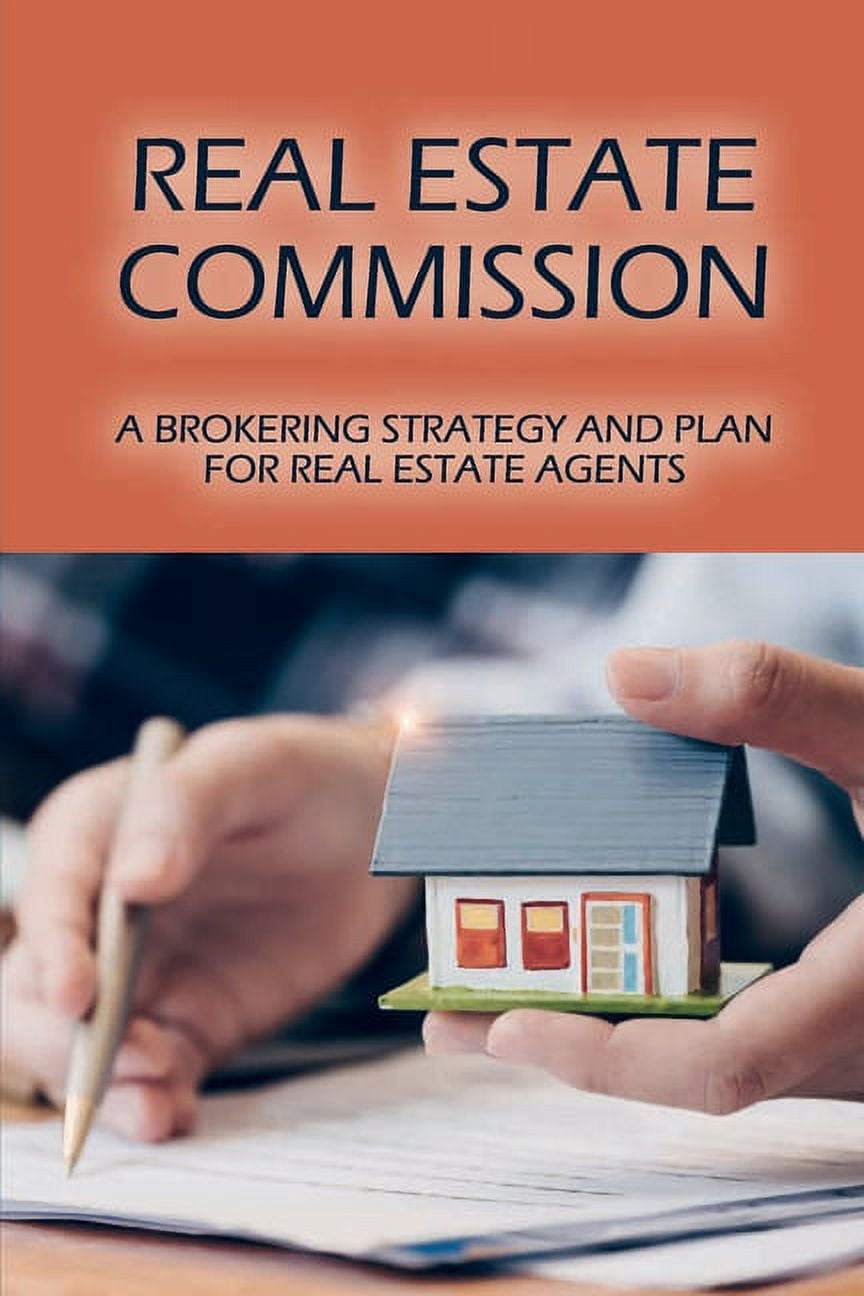 Real Estate Commission: A Brokering Strategy And Plan For Real Estate Agents: Ways To Generate Real Estate Buyer Leads (Paperback)
