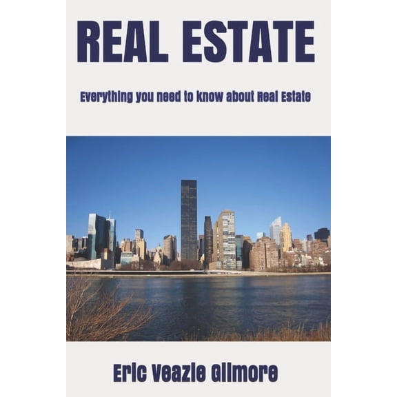 Real Estate: Everything you need to know about Real Estate (Paperback)