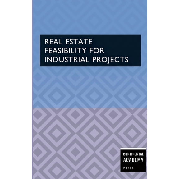 Real Estate Feasibility for Industrial Projects, (Paperback)