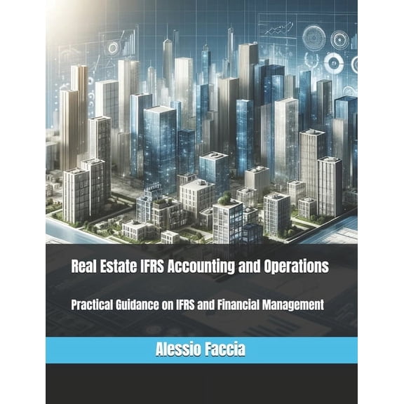 Real Estate IFRS Accounting and Operations: Practical Guidance on IFRS and Financial Management, (Paperback)