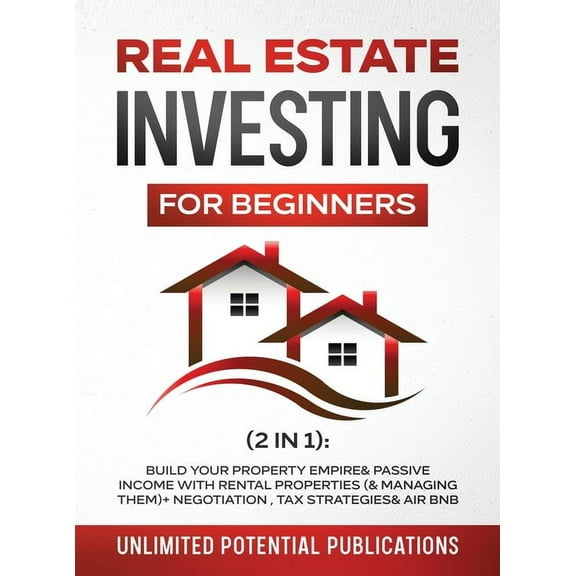 Real Estate Investing For Beginners (2 in 1): Build Your Property Empire & Passive Income With Rental Properties (&a, (Hardcover)