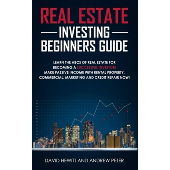 Real Estate Investing Beginners Guide: Learn the ABCs of Real Estate for Becoming a Successful Investor! Make Passive Income with Rental Property, Com