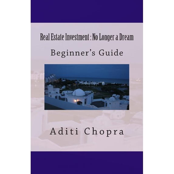 Real Estate Investment : No Longer a Dream Paperback 1468197851 9781468197853 Aditi Chopra