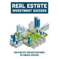 thumbnail image 1 of Real Estate Investment Success: How To Multiply Your Assets With Simple But Powerful Strategies: How To Buy Property (Paperback), 1 of 1