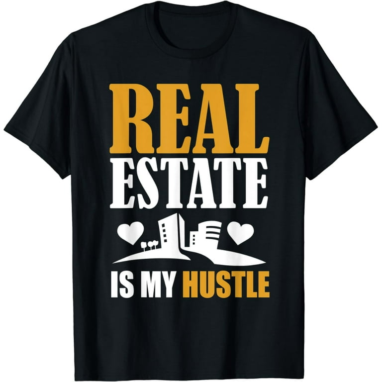 Real Estate Is My Funny Hustle T-Shirt Real Estate Is My Funny Hustle T-Shirt
