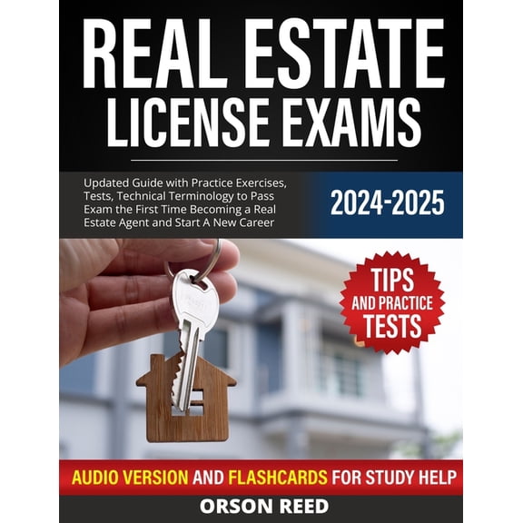 Real Estate License Exams 2024/2025: Updated Guide with Practice Exercises, Tests, Technical Terminology to Pass Exam th, (Paperback)