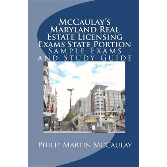 Real Estate: McCaulay's Maryland Real Estate Licensing Exams State Portion Sample Exams and Study Guide (Paperback)