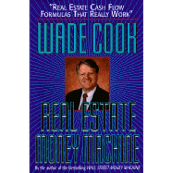 Pre-Owned Real Estate Money Machine:: Real Estate Cash Flow Formulas That Really Work (Hardcover) by Wade B Cook
