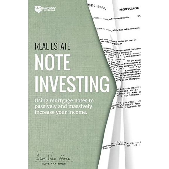 Pre-Owned Real Estate Note Investing: Using Mortgage Notes to Passively and Massively Increase Your Income (Paperback) 0997584777 9780997584776