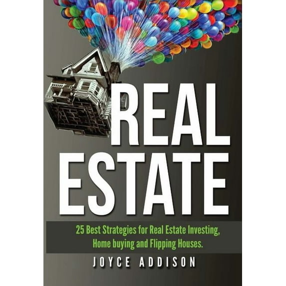 Real Estate: Real Estate: 25 Best Strategies for Real Estate Investing, Home Buying and Flipping Houses (Hardcover)