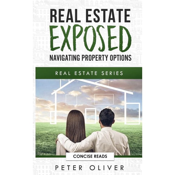 Real Estate Real Estate Exposed: Navigating Property Options, Book 2, (Paperback)