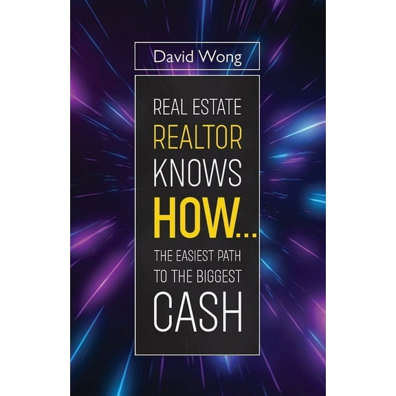 Real Estate Realtor Knows HOW....The Easiest Path To The Biggest CASH (Paperback)