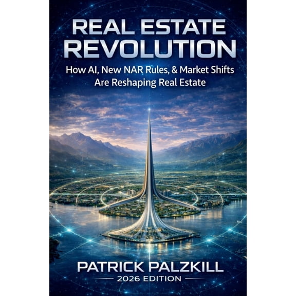 Real Estate Revolution: How AI, New NAR Rules, & Market Shifts Are Reshaping Real Estate, (Paperback)