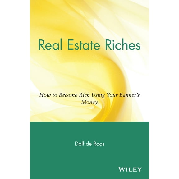 Real Estate Riches: How to Become Rich U Real Estate Riches: How to Become Rich Using Your Banker's Money, (Paperback)