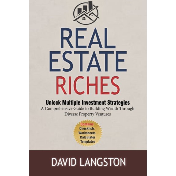 The Passive Income Property Real Estate Riches: Unlocking Multiple Investment Strategies for Beginners: A Comprehensive Guide to Building Wealth Thr, (Paperback)