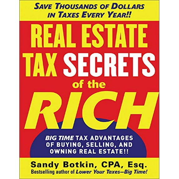 Pre-Owned Real Estate Tax Secrets of the Rich: Big-Time Tax Advantages of Buying, Selling, and Owning Real (Paperback) by Sandy Botkin