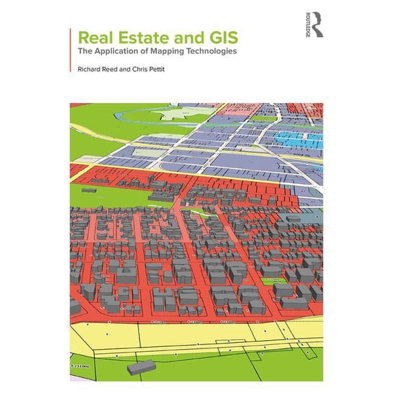 Real Estate and GIS: The Application of Mapping Technologies, (Paperback)