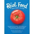 thumbnail image 1 of The Real Food Grocery Guide : Navigate the Grocery Store, Ditch Artificial and Unsafe Ingredients, Bust Nutritional Myths, and Select the Healthiest Foods Possible (Paperback), 1 of 1