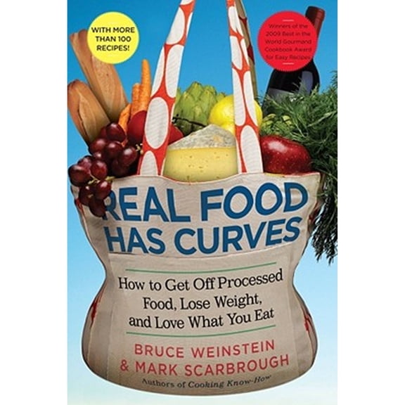 Pre-Owned Real Food Has Curves: How to Get Off Processed Food, Lose Weight, and Love What You Eat (Hardcover) 1439160384 9781439160381
