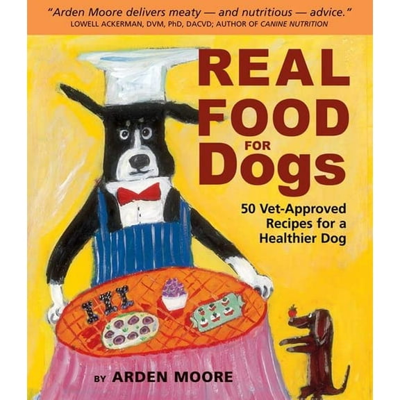 Pre-Owned Real Food for Dogs: 50 Vet-Approved Recipes for a Healthier Dog (Paperback) 1580174248 9781580174244