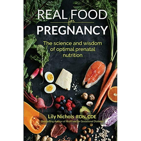 Pre-Owned Real Food for Pregnancy: The Science and Wisdom of Optimal Prenatal Nutrition (Paperback) 0986295043 9780986295041