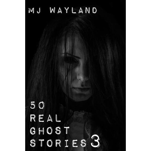 Real Ghost Stories 50 Real Ghost Stories 3: Spirits in the Shadows, Book 3, (Paperback)