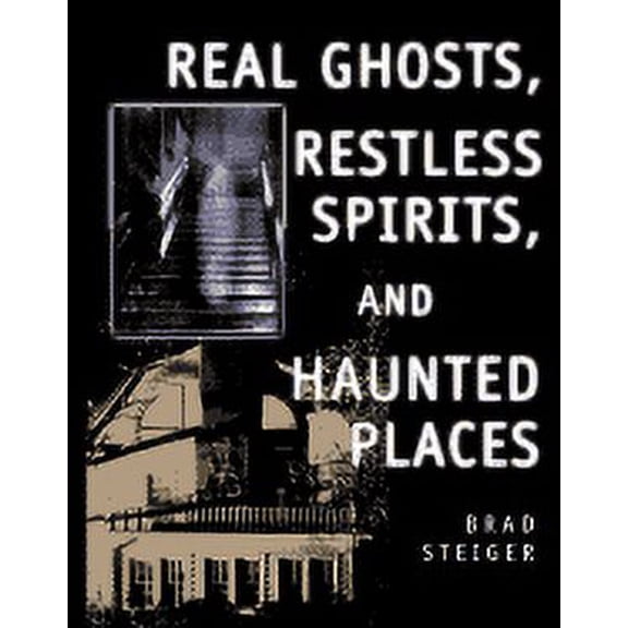 Real Ghosts, Restless Spirits, and Haunted Places
