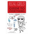 thumbnail image 1 of Real Girls' Guide to Everything : ...That Makes It Awesome to Be a Girl! (Paperback), 1 of 1