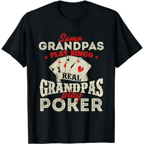 Real Grandpas Play Poker - Funny Card Player Casino Gambler T-Shirt