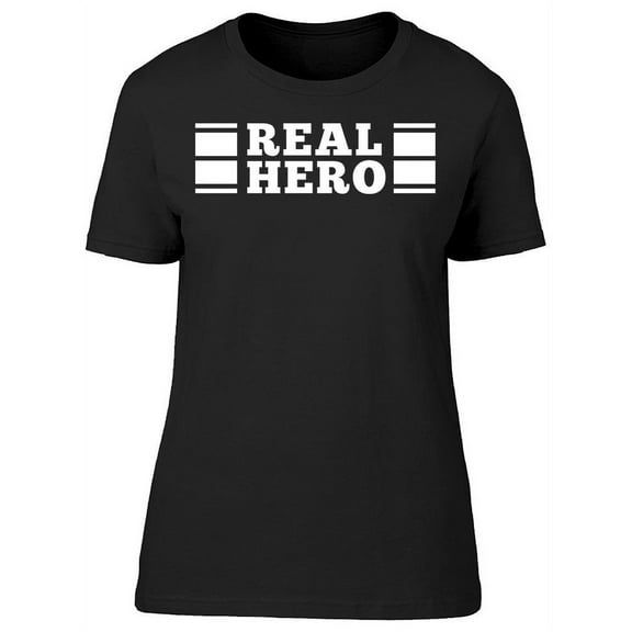 Real Hero Slogan T-Shirt Women -Image by Shutterstock, Female XX-Large