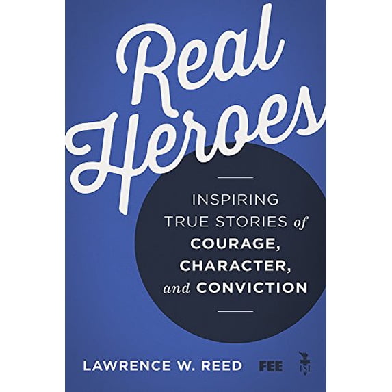 Pre-Owned Real Heroes: Inspiring True Stories of Courage, Character, and Conviction (Paperback) 161017142X 9781610171427