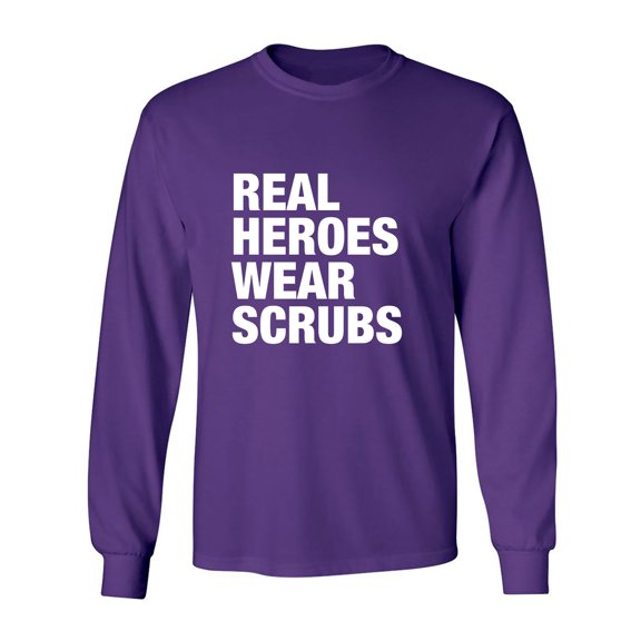 Real Heroes Wear Scrubs Adult Long Sleeve T-shirt
