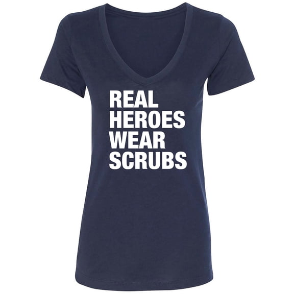 Real Heroes Wear Scrubs Womens V-Neck T-Shirt