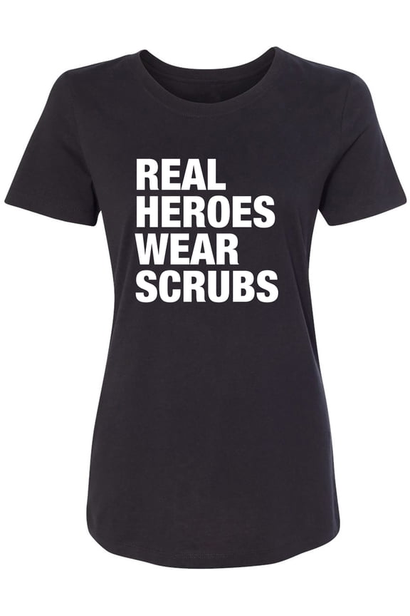 Real Heroes Wear Scrubs Womens crewneck tee