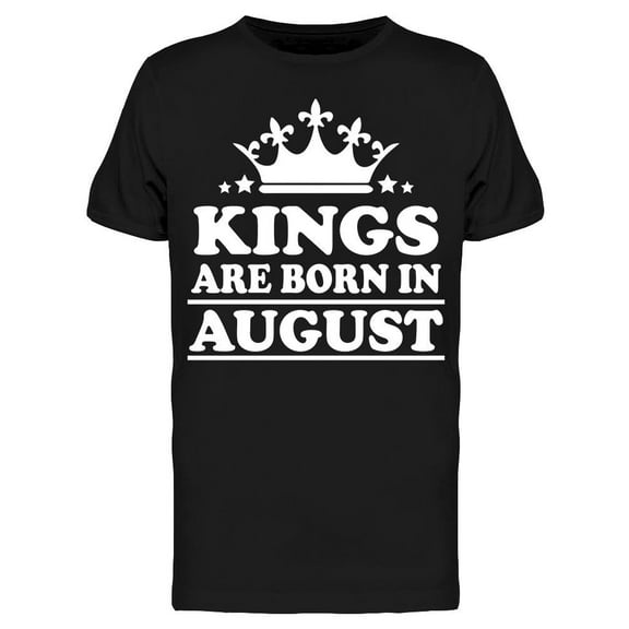 Real Kings Are Born In August Men's T-shirt